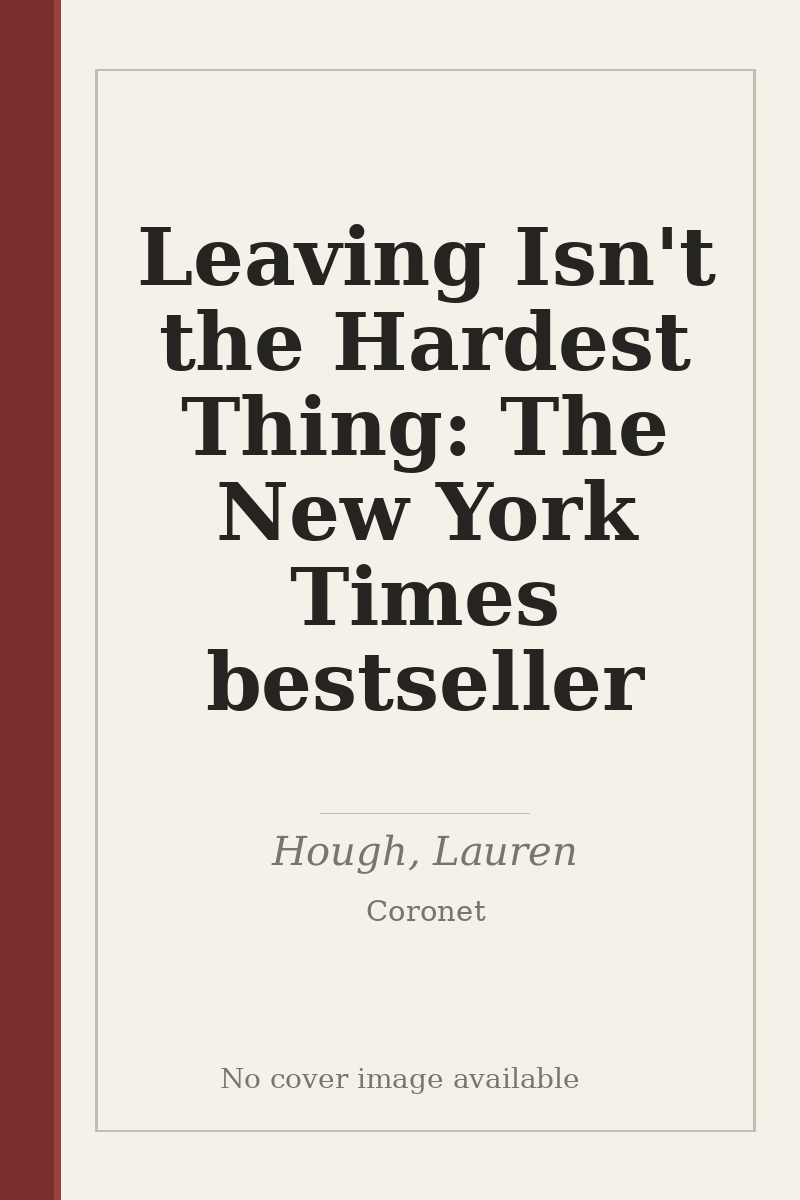 Leaving Isn't the Hardest Thing: The New York Times bestseller - no cover image available