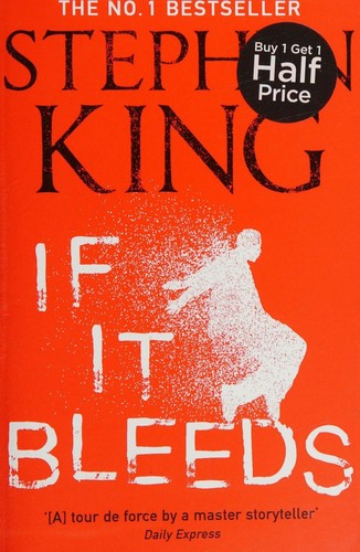 If It Bleeds: The No. 1 bestseller featuring a stand-alone sequel to THE OUTSIDER, plus three irresistible novellas (Holly Gibney, 2)