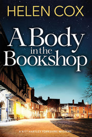 A Body in the Bookshop: A page-turning cosy mystery set in the beautiful city of York, perfect for book lovers (The Kitt Hartley Yorkshire Mysteries)