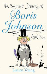 The Secret Diary of Boris Johnson Aged 13¼