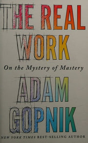 The Real Work: On the Mystery of Mastery