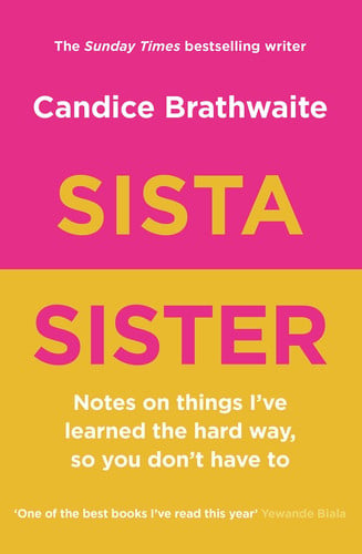 Sista Sister: Notes on Things I've Learned the Hard Way, So You Don't Have to