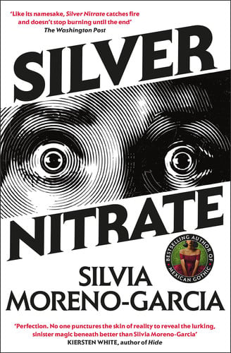 Silver Nitrate: The Dark, Gripping 1990s Horror-Thriller by the Bestselling Author of MEXICAN GOTHIC