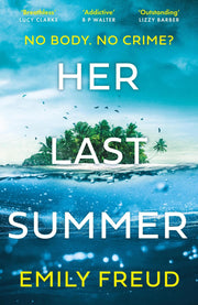 Her Last Summer: the scorching destination thriller with a killer twist - perfect for summer reads