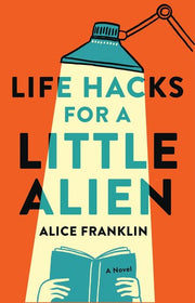Life Hacks For a Little Alien: the tender and life-affirming debut, perfect for book clubs