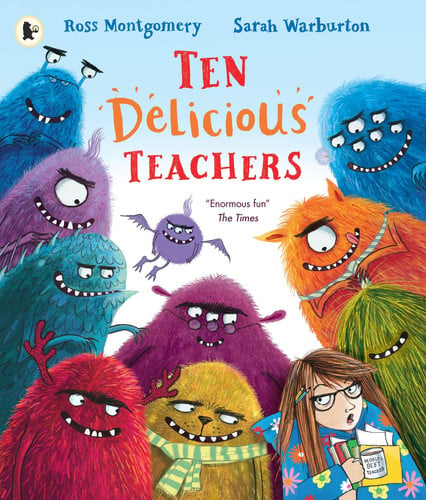 Ten Delicious Teachers: The perfect story for going back to school or starting school! A funny rhyming and counting picture book with monsters for ages 3-7
