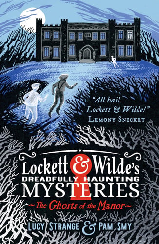 Lockett & Wilde: The Ghosts of the Manor: Solve the cosy crime puzzle in this spooky ghost detective mystery for ages 9, 10, 11, 12; the clues are in ... & Wilde's Dreadfully Haunting Mysteries, 1)