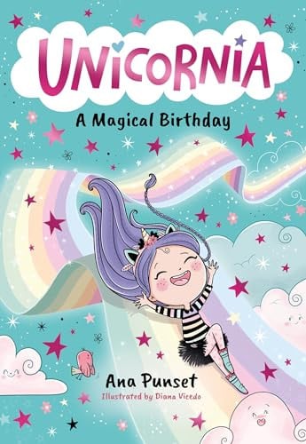 Unicornia: A Magical Birthday: The bestselling illustrated magical unicorn series for kids aged 5-8, perfect for party-bag presents