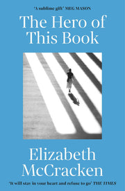 The Hero of this Book: The beautiful and moving novel from the bestselling, award-winning writer