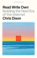 Read Write Own: Building the Next Era of the Internet