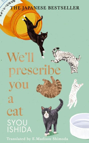 We'll Prescribe You a Cat: The feel good Japanese bestselling book: 1 (We'll Prescribe You a Cat Series, 1)
