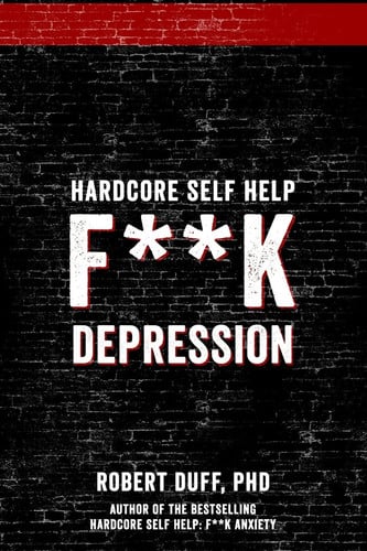 Hardcore Self Help: F**k Depression: Volume 2