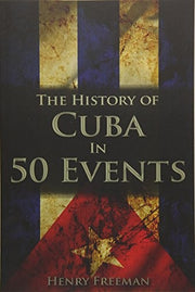 The History of Cuba in 50 Events: 3 (History by Country Timeline)