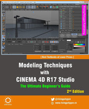 Modeling Techniques with CINEMA 4D R17 Studio - The Ultimate Beginner’s Guide