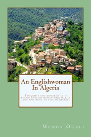 An Englishwoman In Algeria: Thoughts and memories of a young English woman who fell in love and went to live in Algeria (Part I)