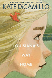 Louisiana's Way Home: (A Heartfelt Coming-Of-Age Middle-Grade Novel of Friendship, Self-Discovery, and Finding Your Place in the World - For Kids Ages 10-14 in Grades 5-9)