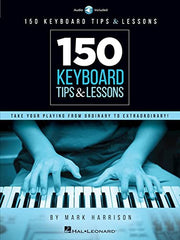 150 Keyboard Tips & Lessons. Includes Audio Online: Take Your Playing from Ordinary to Extraordinary!