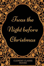 Twas the Night before Christmas: By Clement Clarke Moore - Illustrated