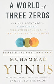 A World of Three Zeros: The New Economics of Zero Poverty, Zero Unemployment, and Zero Net Carbon Emissions