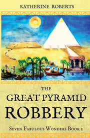 The Great Pyramid Robbery: Volume 1 (Seven Fabulous Wonders)