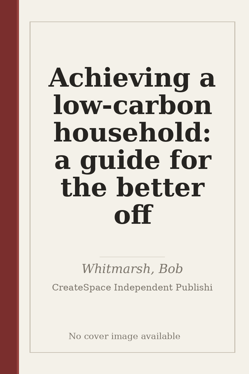 Achieving a low-carbon household: a guide for the better off - no cover image available