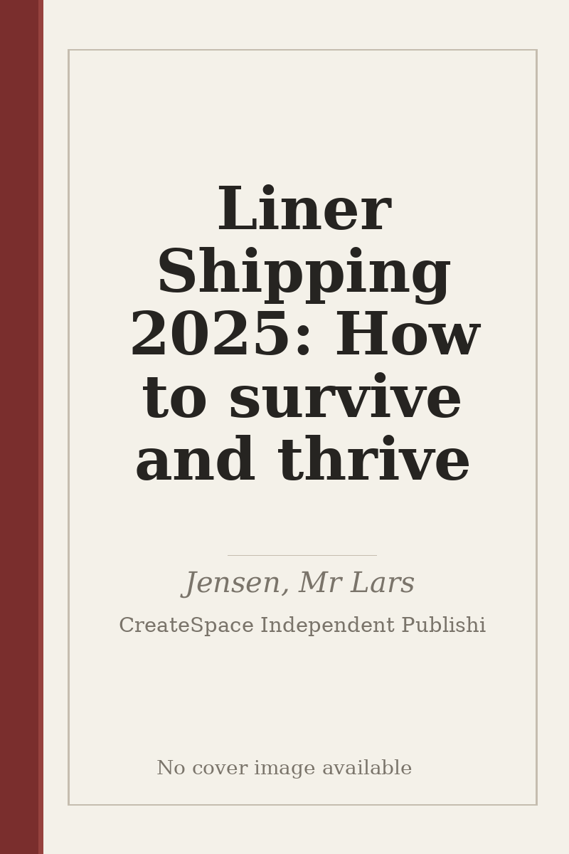 Liner Shipping 2025: How to survive and thrive - no cover image available