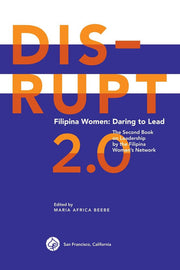 DISRUPT 2.0. Filipina Women: Daring to Lead: Volume 2 (Filipina DISRUPT Leadership Series)