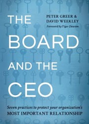 The Board and the CEO: Seven practices to protect your organization's most important relationship