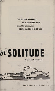 Adventures in Solitude: What Not to Wear to a Nude Potluck and Other Stories from Desolation Sound, Abridged