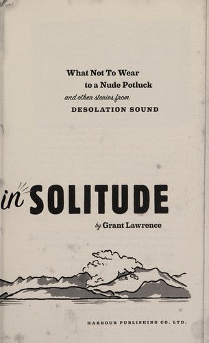 Adventures in Solitude: What Not to Wear to a Nude Potluck and Other Stories from Desolation Sound, Abridged