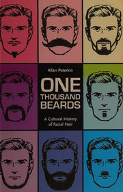 One Thousand Beards: A Cultural History of Facial Hair
