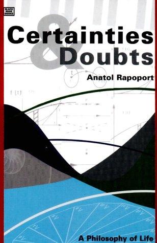 Certainties And Doubts: A Philosophy of Life