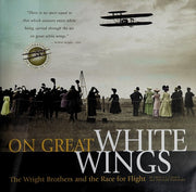 Title: On Great White Wings The Wright Brothers and the