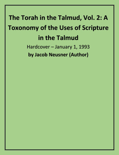 The Torah in the Talmud, A Toxonomy of the Uses of Scripture in the Talmud: A Taxonomy of the Uses of Scripture in the Talmud : Tractate Qiddushin in ... Lan: 001 (Studies in the History of Judaism)