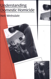 Understanding Domestic Homicide (New England Gender, Crime & Law)