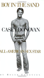 The Boy In Sand: Casey Donovan, All-American Sex Star