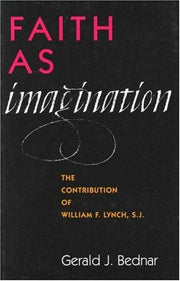 Faith as Imagination: The Contribution of William F. Lynch, S.J.