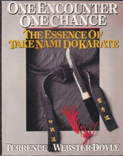 One Encounter, One Chance: Facing the Double Edged Sword - Heart of Take Nami Do Karate