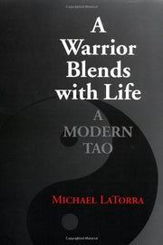 A Warrior Blends with Life: Modern Tao
