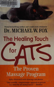 Healing Touch for Cats: The Proven Massage Program for Cats
