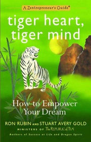 Tiger Heart, Tiger Mind: How to Empower Your Dream (A Zentrepreneur's Guide)