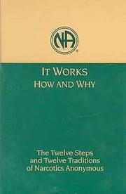 It Works: How and Why: The Twelve Steps and Twelve Traditions of Narcotics Anonymous - LARGE PRINT (LARGE PRINT VERSION)