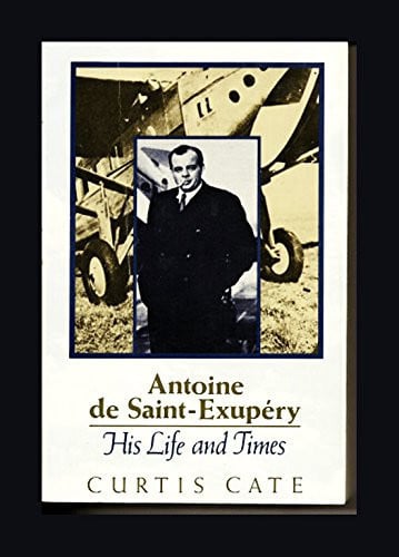 Antoine De Saint-Exupery: His Life and Times