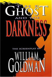 The Ghost and the Darkness: Only the Most Incredible Parts of the Story are True (Applause Screenplay Series)
