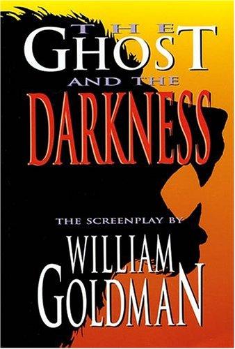 The Ghost and the Darkness: Only the Most Incredible Parts of the Story are True (Applause Screenplay Series)