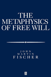 The Metasphysics of Free Will: An Essay on Control (Aristotelian Society Monographs)