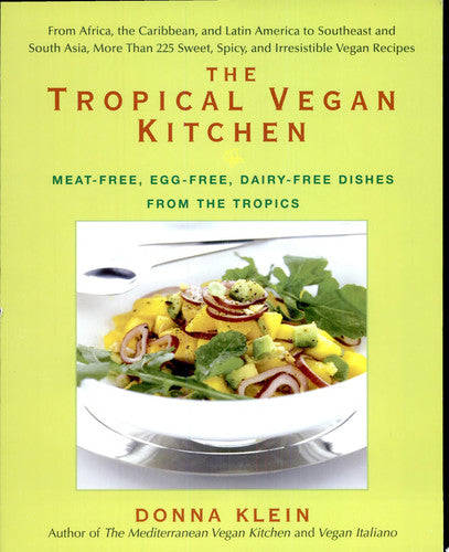 The Tropical Vegan Kitchen: Meat-Free, Egg-Free, Dairy-Free Dishes from the Tropics: A Cookbook