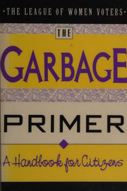 Garbage Primer: A Handbook for Citizens