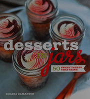 Desserts in Jars: 50 Sweet Treats that Shine