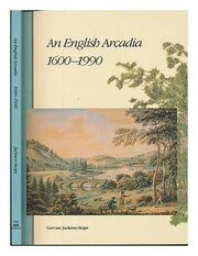 An English Arcadia 1600-1990: Designs for Gardens and Garden Buildings in the Care of the National Trust